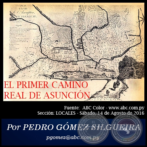 EL PRIMER CAMINO REAL DE ASUNCIÓN - Por PEDRO GÓMEZ SILGUEIRA - Domingo, 14 de Agosto de 2016 